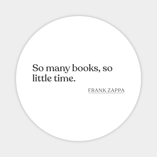 Frank Zappa - So many books, so little time. Magnet by Book Quote Merch